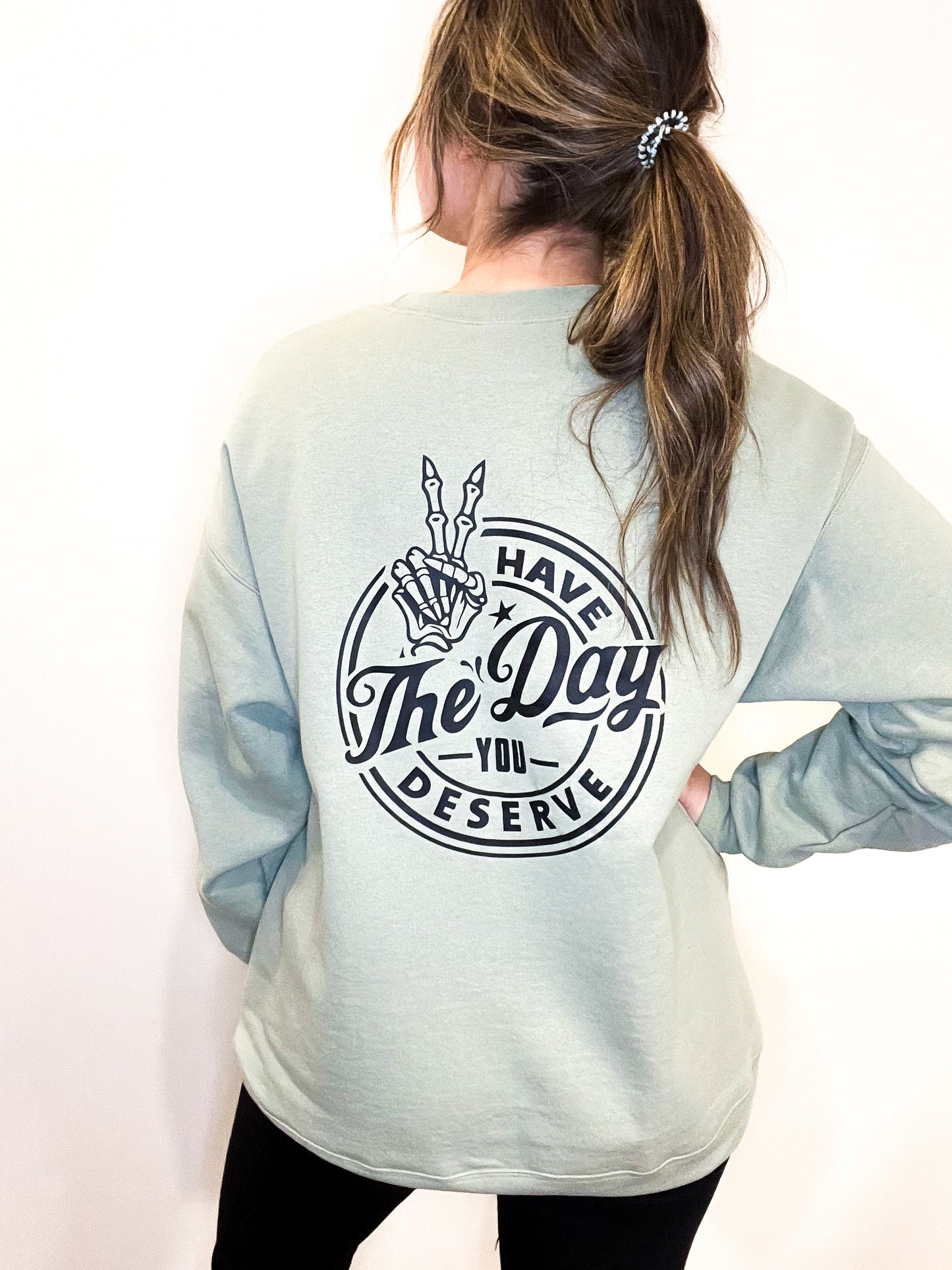 Have the Day You Deserve Hoodie